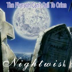 Nightwish : The Pharaoh Can't Sail to Orion